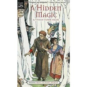 A Hidden Magic, Paperback - Vivian Vande Velde imagine