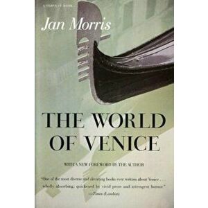 The World of Venice: Revised Edition, Paperback - Jan Morris imagine