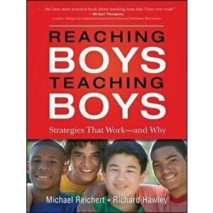 Reaching Boys, Teaching Boys: Strategies That Work--And Why, Paperback - Michael Reichert imagine
