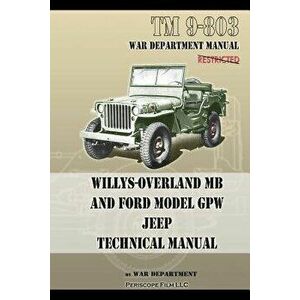 TM 9-803 Willys-Overland MB and Ford Model GPW Jeep Technical Manual, Paperback - U. S. Army imagine