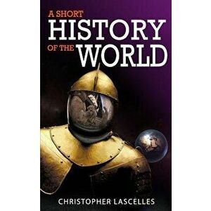 A Short History of the World, Paperback - Christopher Lascelles imagine