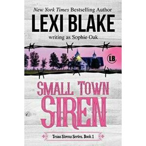 Small Town Siren: Texas Sirens Book 1, Paperback - Lexi Blake imagine