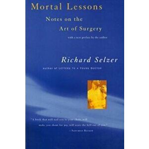 Mortal Lessons, Paperback - Richard Selzer imagine