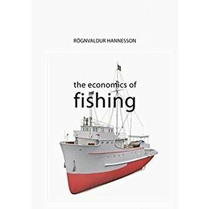 Economics of Fishing, Paperback - Roegnvaldur Hannesson imagine