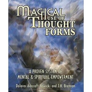 Magical Use of Thought Forms: A Proven System of Mental & Spiritual Empowerment a Proven System of Mental & Spiritual Empowerment, Paperback - Dolores imagine