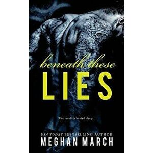 Beneath These Lies, Paperback - Meghan March imagine
