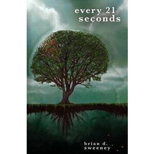 Every 21 Seconds, Paperback - Brian Sweeney imagine