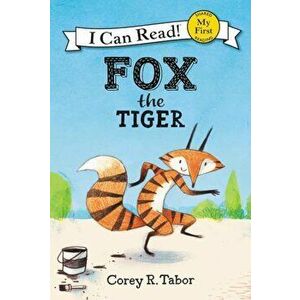 Fox the Tiger, Paperback - Corey R. Tabor imagine