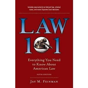 Law 101: Everything You Need to Know about American Law, Fifth Edition, Hardcover (5th Ed.) - Jay M. Feinman imagine