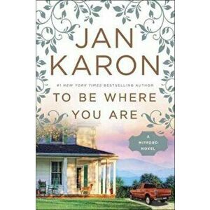 To Be Where You Are, Paperback - Jan Karon imagine