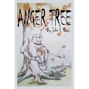 Anger Tree, Paperback - John Cary imagine