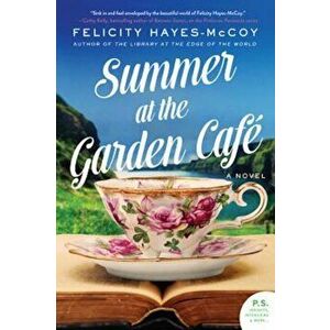 Summer at the Garden Cafe, Paperback - Felicity Hayes-McCoy imagine