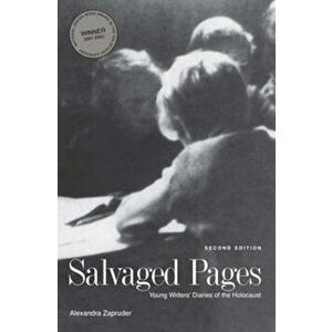 Salvaged Pages: Young Writers' Diaries of the Holocaust, Second Edition, Paperback (2nd Ed.) - Alexandra Zapruder imagine