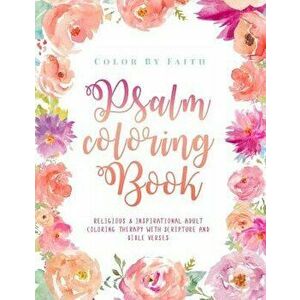 Psalm Coloring Book: Relaxing & Inspirational Christian Adult Coloring Therapy Featuring Psalms, Bible Verses and Scripture Quotes for Pray, Paperback imagine