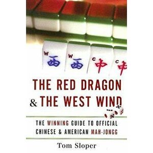 The Red Dragon & the West Wind: The Winning Guide to Official Chinese & American Mah-Jongg, Paperback - Tom Sloper imagine