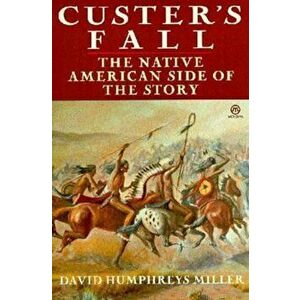 Custer's Fall: The Native American Side of the Story, Paperback - David Miller imagine