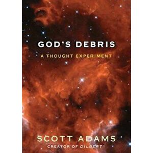 God's Debris: A Thought Experiment, Paperback - Scott Adams imagine