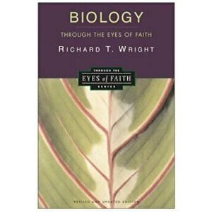 Biology Through the Eyes of Faith: Christian College Coalition Series, Paperback - Richard Wright imagine