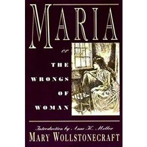 Maria: Or, the Wrongs of Woman, Paperback - Mary Wollstonecraft imagine