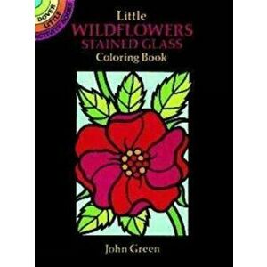 Little Wildflowers Stained Glass Coloring Book, Paperback - John Green imagine