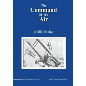 The Command of the Air, Paperback - Giulio Douhet imagine