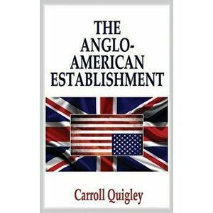 Anglo-American Establishment, Hardcover - Carroll Quigley imagine
