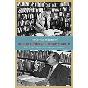 The Correspondence of Hannah Arendt and Gershom Scholem, Hardcover - Hannah Arendt imagine