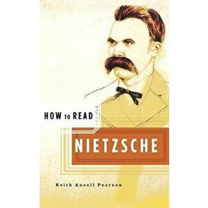 How to Read Nietzsche, Paperback - Keith Ansell Pearson imagine
