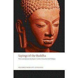 Sayings of the Buddha: New Translations from the Pali Nikayas, Paperback - *** imagine