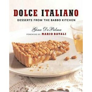 Dolce Italiano: Desserts from the Babbo Kitchen, Hardcover - Gina Depalma imagine