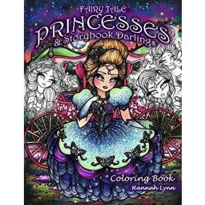 Fairy Tale Princesses & Storybook Darlings Coloring Book, Paperback - Hannah Lynn imagine