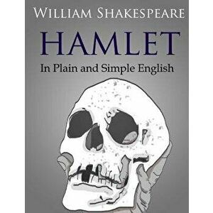 Hamlet in Plain and Simple English, Paperback - William Shakespeare imagine