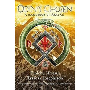 Odin's Chosen: A Handbook of Asatru, Paperback - Faolchu Ifreann imagine
