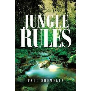 Jungle Rules, Paperback - Paul Shemella imagine