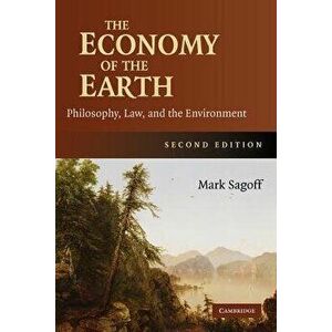 The Economy of the Earth: Philosophy, Law, and the Environment, Paperback (2nd Ed.) - Mark Sagoff imagine