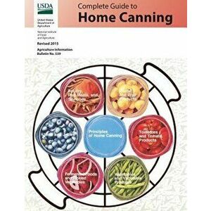 Complete Guide to Home Canning: Revised 2015, Paperback - National Institute Food and Agriculture imagine