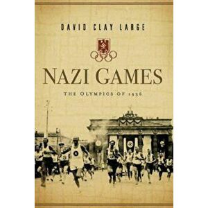 Nazi Games: The Olympics of 1936, Paperback - David Clay Large imagine