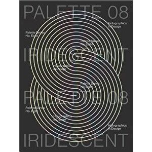 Palette 08: Iridescent: Holographics in Design, Paperback - Viction Ary imagine