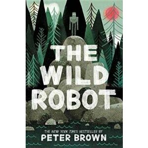The Wild Robot, Paperback - Peter Brown imagine