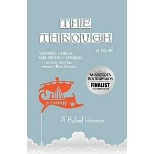 The Through, Paperback - A. Rafael Johnson imagine