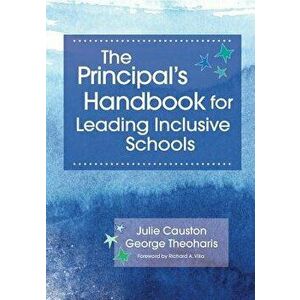 The Principal's Handbook for Leading Inclusive Schools, Paperback - Julie Causton imagine