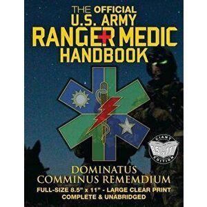 The Official US Army Ranger Medic Handbook - Full Size Edition: Master Close Combat Medicine! Giant 8.5 X 11 Size - Large, Clear Print - Complete & Un imagine