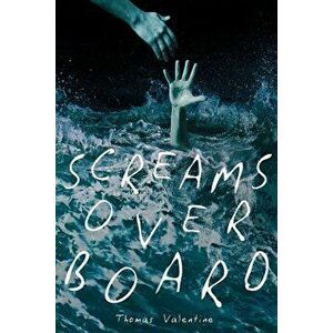Screams Overboard, Paperback - Thomas Valentine imagine