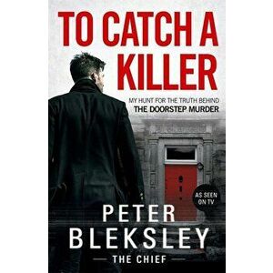 To Catch A Killer, Paperback - Peter Bleksley imagine
