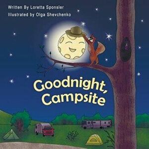 Goodnight, Campsite: (a Children's Book on Camping Featuring Rvs, Travel Trailers, Fifth-Wheels, Pop-Ups and Other Camper Options.), Paperback - Loret imagine