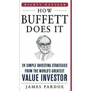 How Buffett Does It: 24 Simple Investing Strategies from the World's Greatest Value Investor, Hardcover - James Pardoe imagine