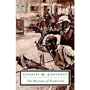 The Marrow of Tradition, Paperback - Charles W. Chesnutt imagine