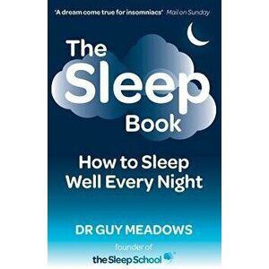 The Sleep Book: How to Sleep Well Every Night, Paperback - Dr Guy Meadows imagine