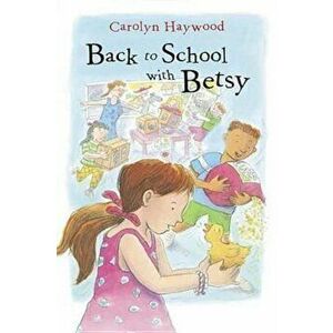 Back to School with Betsy, Paperback - Carolyn Haywood imagine