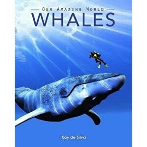 Whales: Amazing Pictures & Fun Facts on Animals in Nature, Paperback - Kay De Silva imagine